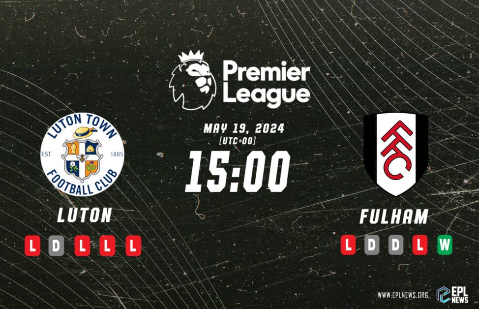 Xem trước Luton vs Fulham