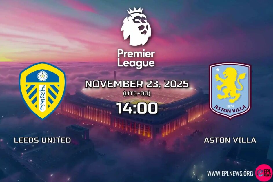 Xem trước trận đấu giữa Leeds vs Aston Villa: Villans hồi sinh tới đường Elland