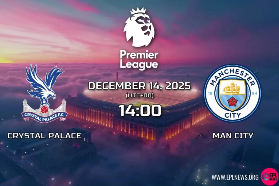 Xem trước Crystal Palace vs Manchester City: Trận đấu top 4 tại Selhurst Park