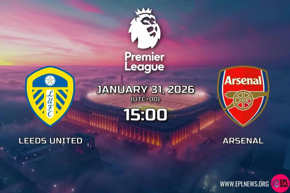 Xem trước trận đấu Leeds vs Arsenal: Trận sân khách quan trọng dành cho pháo thủ trong cuộc đua danh hiệu