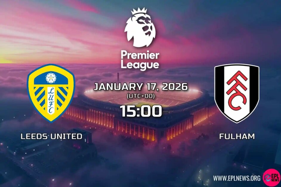 Xem trước trận đấu giữa Leeds vs Fulham: Bên nào có phong độ tốt có thể tiếp tục chuỗi trận tích cực của họ?