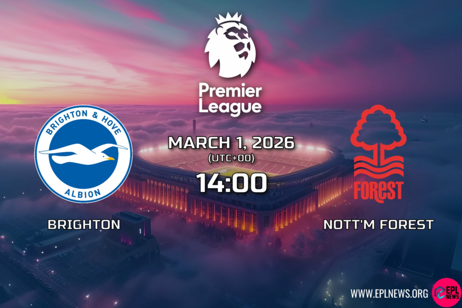 Xem trước Brighton vs Nottingham Forest: Cuộc đụng độ căng thẳng dự kiến tại Amex