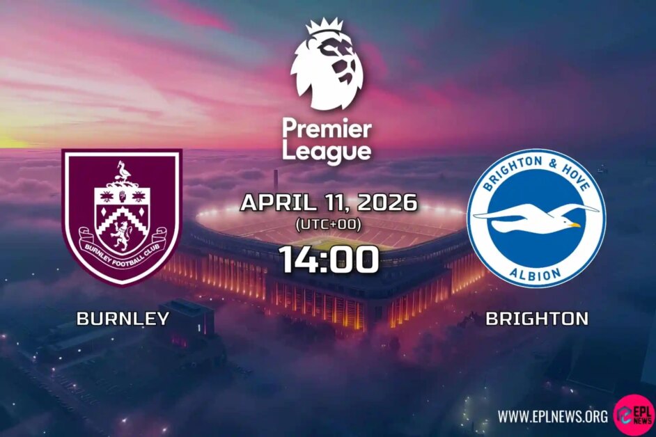Xem trước trận Burnley vs Brighton: Những chú hải âu tìm kiếm 3 điểm tại Turf Moor trong trận đẩy châu Âu