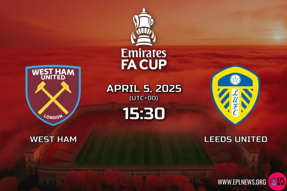 Xem trước trận đấu West Ham vs Leeds FA Cup: Các ứng cử viên xuống hạng gặp nhau ở cúp với sân Wembley